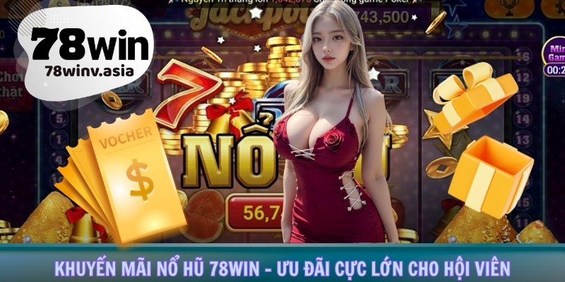 khuyến mãi nổ hũ 78win